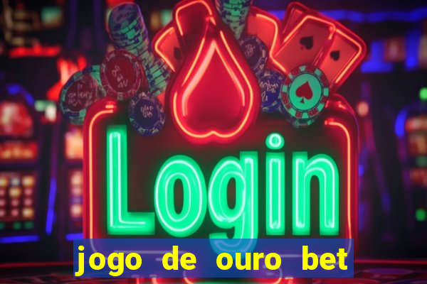 jogo de ouro bet codigo promocional